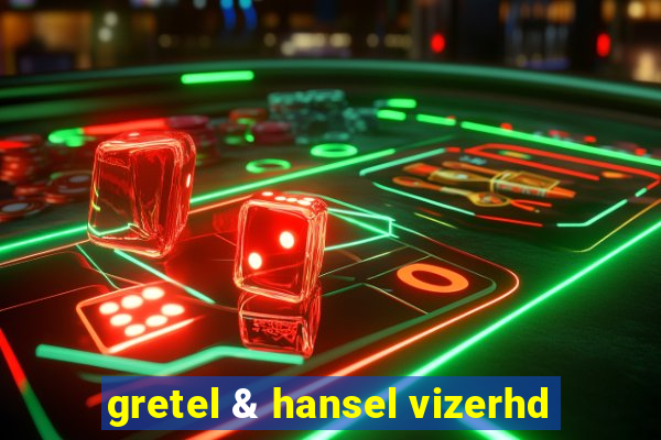 gretel & hansel vizerhd